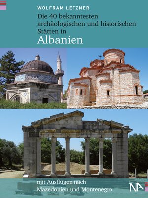 cover image of Die 40 bekanntesten archäologischen und historischen Stätten in Albanien